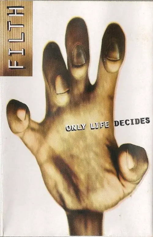 Filth (FRA) : Only Life Decides
